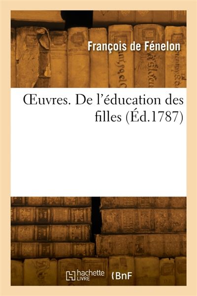 OEuvres. De l'éducation des filles