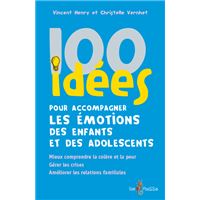 100 idées pour accompagner les émotions des enfants et des adolescents