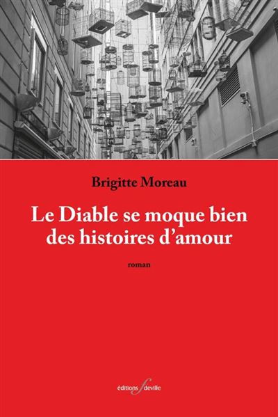 Le Diable se moque bien des histoires d'amour - Brigitte Moreau - broché