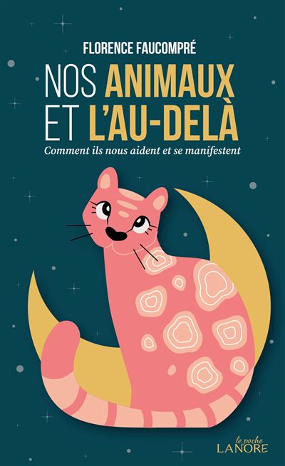 Nos animaux et l'au-dela - Comment ils nous aident et se