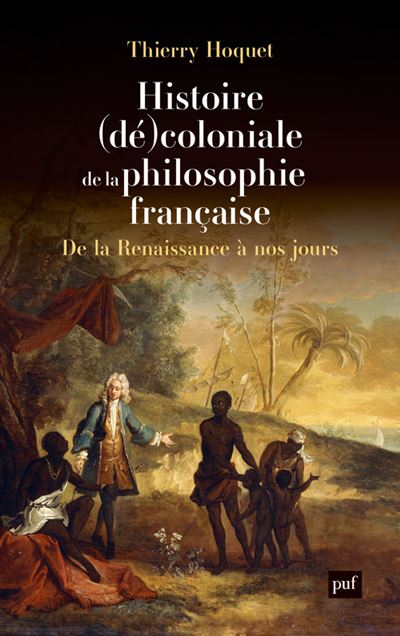 Histoire (dé)coloniale de la philosophie française - Thierry Hoquet (2025)