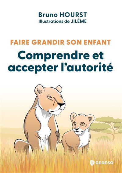 Faire grandir son enfant - Comprendre et accepter l'autorité - Bruno Hourst - broché
