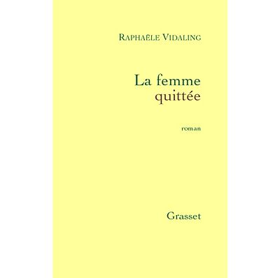 La femme quittée - Raphaële Vidaling - broché