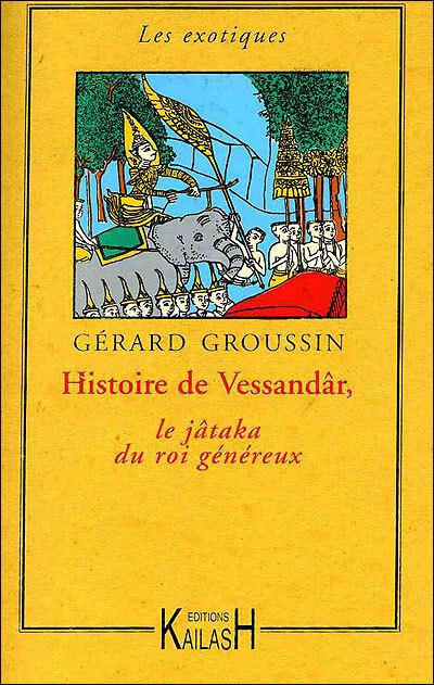 Histoire de Vessandâr, le jâtaka du roi généreux - Gérard Groussin - broché