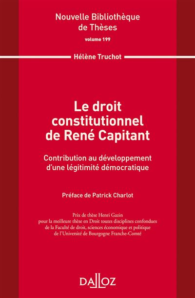 Le droit constitutionnel de René Capitant - Volume 199 Contribution au développement d'une légitimité démocratique