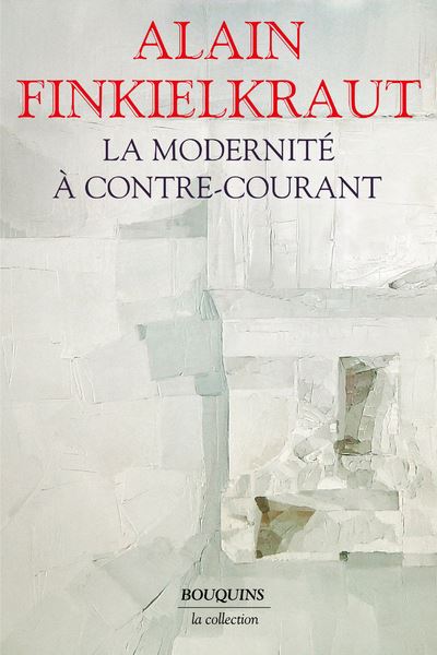 La Modernité à contre-courant - Alain Finkielkraut - Bouquins Editions - broché - Essai