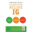 Le nouveau regime ig - nouvelle edition - maigrir en maitrisant sa glycemie