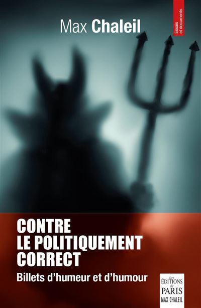 Contre le politiquement correct Billets d'humeur et d'humour - Max Chaleil - De Paris Eds Max Chaleil - broché - Essai