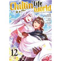 Chillin' Life in a Different World - Tome 12