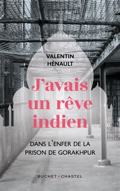 J'avais un rêve indien. Dans l'enfer de la prison de Gorakhpur - Valentin Hénault (2026)