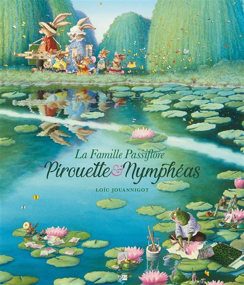 La Famille Passiflore - Pirouette & Nympheas - Tome 2 - Nouvelle Edition - Loïc Jouannigot - cartonné
