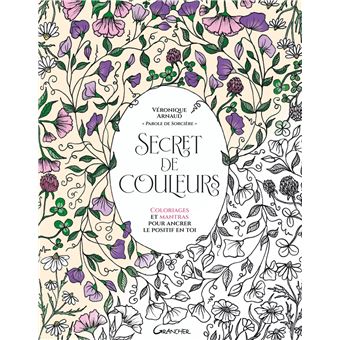 Secret de couleurs - Coloriages et mantras pour ancrer le positif en toi