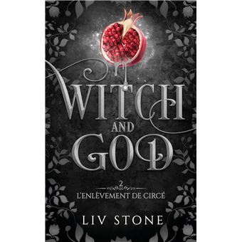 2, Witch and God - Tome 2, L'enlèvement de Circé - Liv Stone - Librairie  Espace Temps