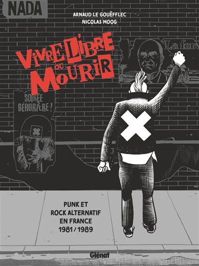 Vivre libre ou mourir - Punk et Rock Alternatif en France, 1981-1989 (2024)