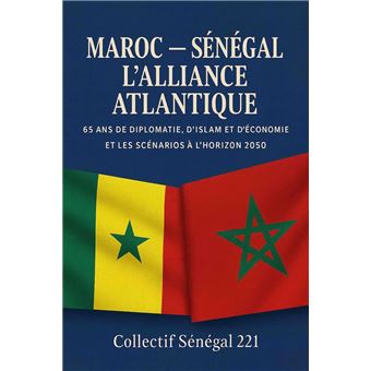 MAROC – SÉNÉGAL, L’ALLIANCE ATLANTIQUE - 1