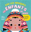 Bas les masques - Les enfants du monde !