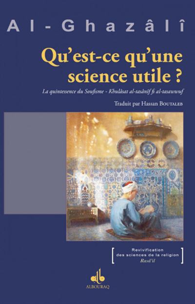 Qu'est-ce qu'une science utile - Muhammad Ibn Muhammad Abu Hamid L'imam Al-Ghazali - Albouraq - broché - Essai - Albouraq