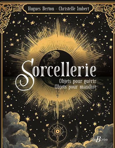 Sorcellerie Objets pour guérir, Objets pour maudire - Hugues Berton - De Boree Eds - relié - Beau livre