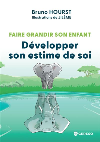 Faire grandir son enfant - Developper son estime de soi