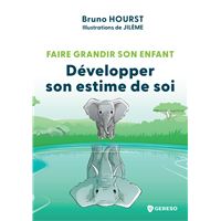 Faire grandir son enfant - Développer son estime de soi