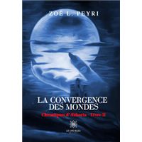 La convergence des mondes - Chroniques d’Ætheria - Livre II