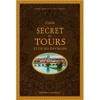 Guide secret de Tours et de ses environs