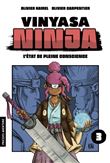 Vinyasa Ninja - Tome 3 - Vinyasa Ninja - L'état de pleine conscience