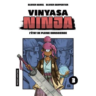 Vinyasa Ninja - Tome 3 - Vinyasa Ninja - L'état de pleine conscience