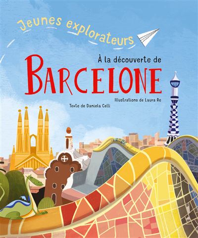 Jeunes explorateurs à la découverte de Barcelone - Daniela Celli - White Star Kids - cartonné - Document jeunesse