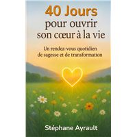 40 jours pour ouvrir son coeur à la vie