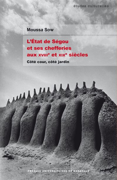 L'État de Ségou et ses chefferies aux XVIIIe et XIXe siècles
