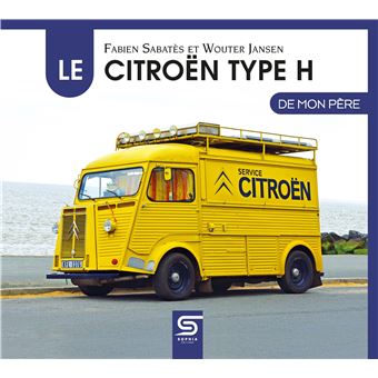 Le Citroën Type H De mon père - relié - Fabien Sabatès
