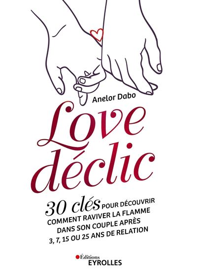 Love déclic : 30 clés pour découvrir comment raviver la flamme dans son couple après 3, 7, 15 ou 25 ans de relation - Anelor Dabo (2024)