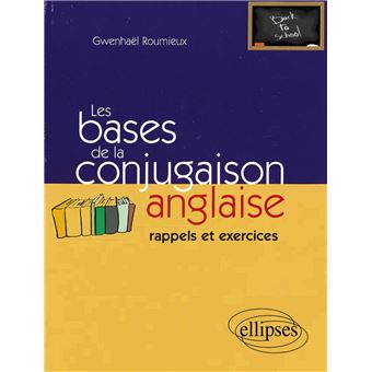 Les bases de la conjugaison anglaise - rappels et exercices - 1