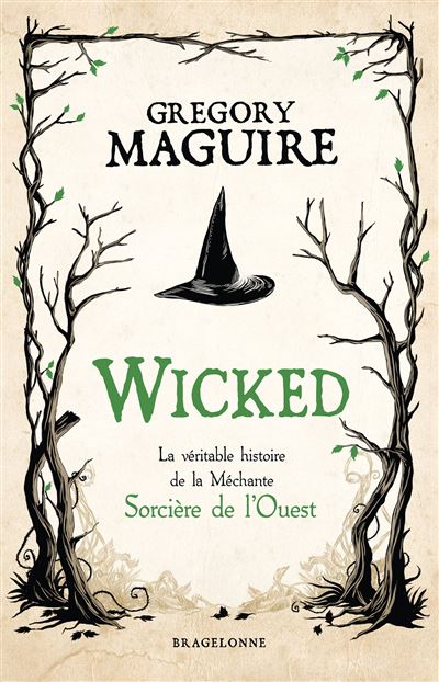 Wicked -  : Wicked : la Véritable Histoire de la Méchante Sorcière de l'Ouest