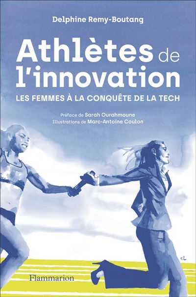 Athlètes de l'innovation : Les femmes à la conquête de la tech - Delphine Remy-Boutang (2024)