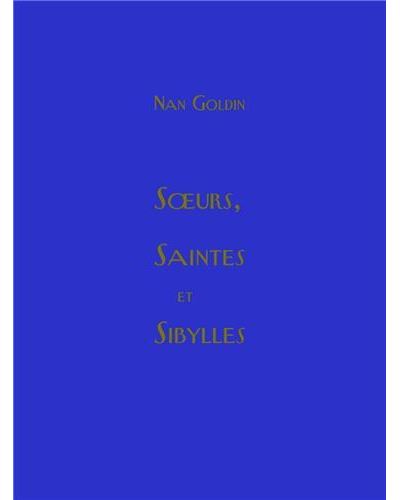 Nan Goldin Soeurs, saintes et sibylles /franCais - relié - Nan