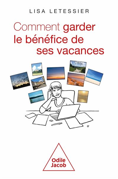Comment garder le bénéfice de ses vacances - Lisa Letessier - Odile Jacob - broché - Guide