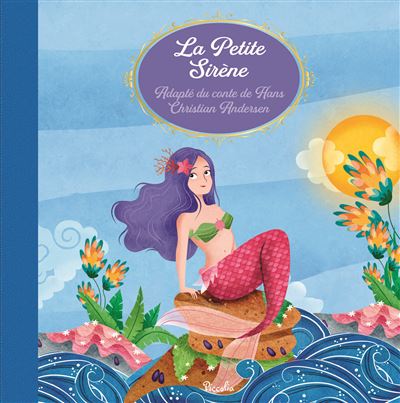 La petite sirène Adapté du conte de Hans Christian Andersen - Valentina Belloni - Piccolia - cartonné - Contes et légendes jeunesse