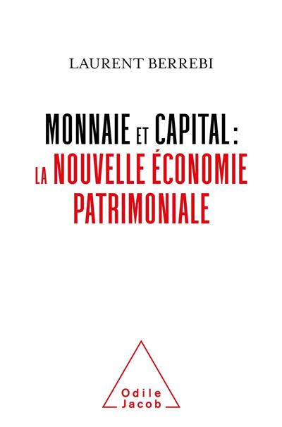 Monnaie et capital la nouvelle economie patrimoniale