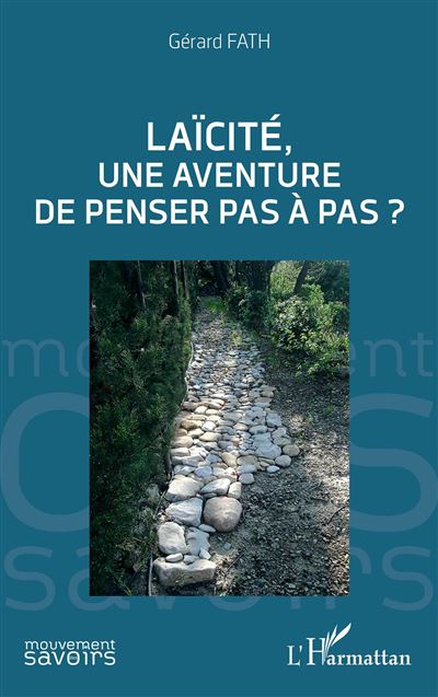 Laicite, une aventure de penser pas a pas ? - Gerard Fath -