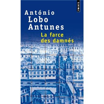 La Farce des Damnés Poche Antonio Lobo Antunès Achat Livre fnac