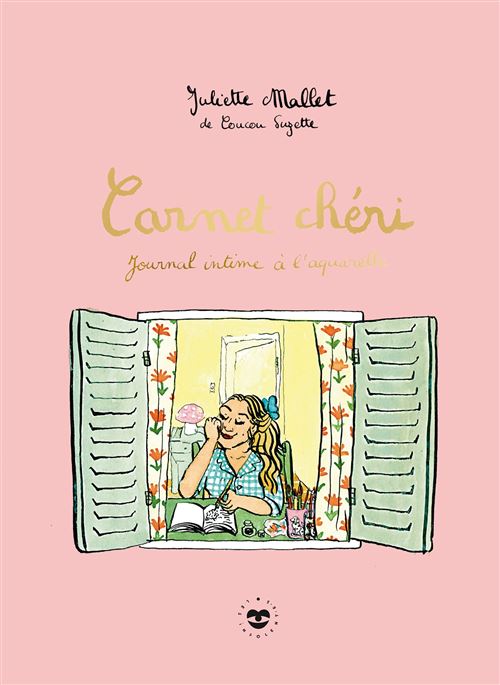 Carnet chéri Journal intime à l'aquarelle - Juliette Mallet - Les Insolentes - relié - Bande dessinée