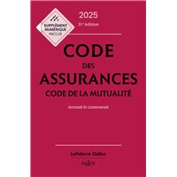 Code des assurances, code de la mutualité 2025, annoté et commenté