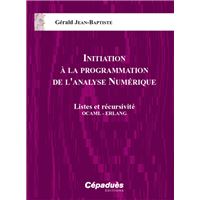 Initiation à la Programmation de l'Analyse Numérique - Listes et récursivité OCAML - ERLANG
