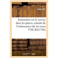 Instruction sur le service dans les places, extraite de l'ordonnance du 1er mars 1768