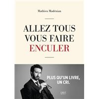 Allez tous vous faire enculer - Plus qu'un livre un cri