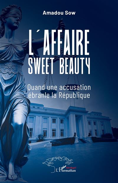L’affaire Sweet Beauty Quand une accusation ébranle la République - Amadou Sow - L'harmattan - broché - Essai