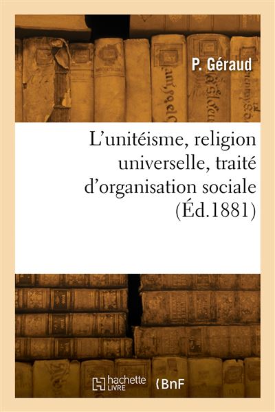 L'uniteisme, religion universelle, traite d'organisa