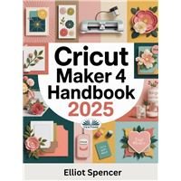 Cricut Maker 4 Handbook